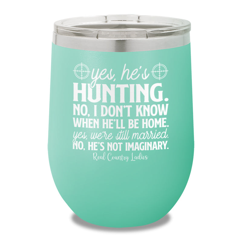 Yes He's Hunting 12oz Stemless Wine Cup