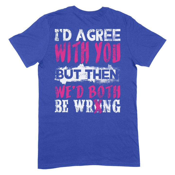 We'd Both Be Wrong Apparel