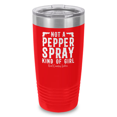 Not A Pepper Spray Kind Of Girl Laser Etched Tumbler