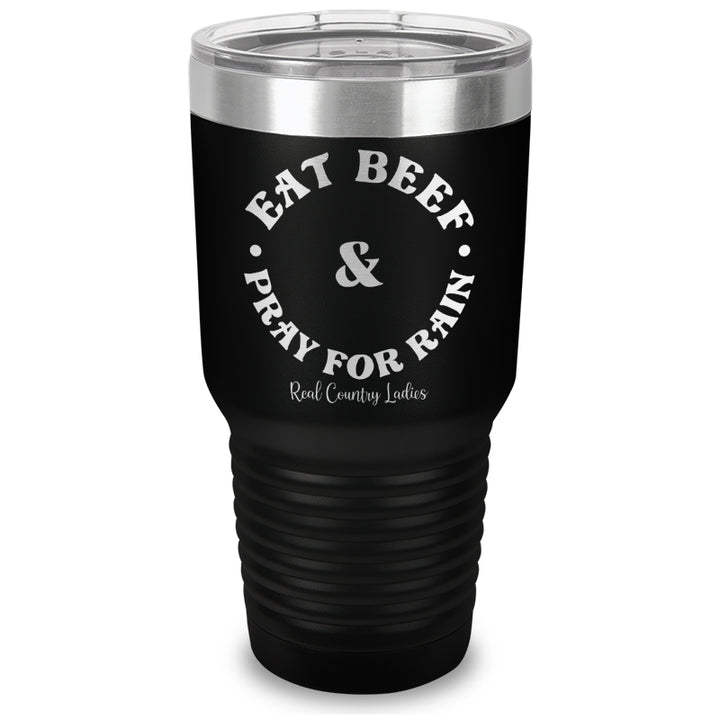 Eat Beef & Pray For Rain Laser Etched Tumbler