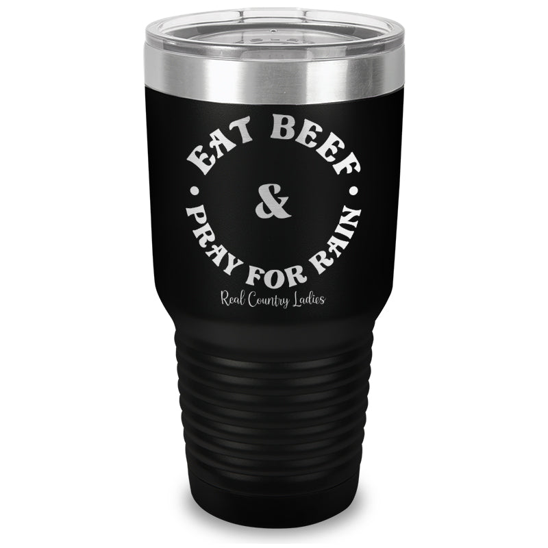 Eat Beef & Pray For Rain Laser Etched Tumbler