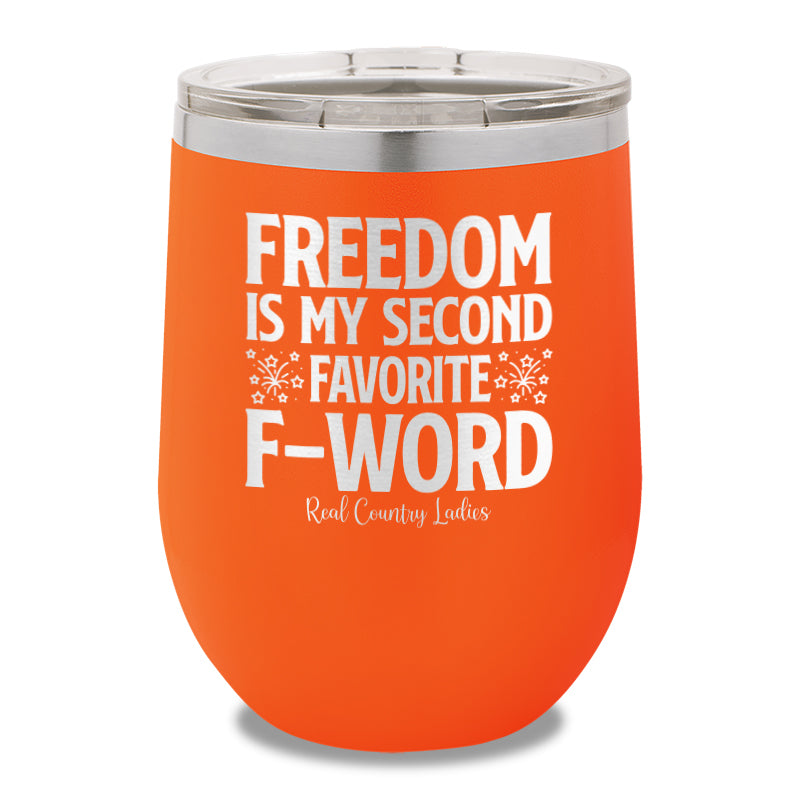 Freedom Is My Second Favorite F Word 12oz Stemless Wine Cup