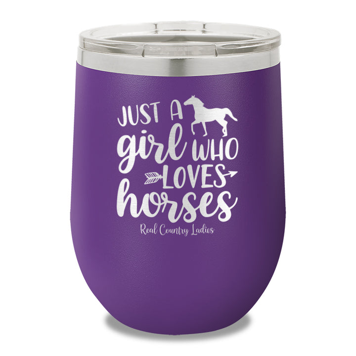 Just A Girl Who Loves Horses 12oz Stemless Wine Cup