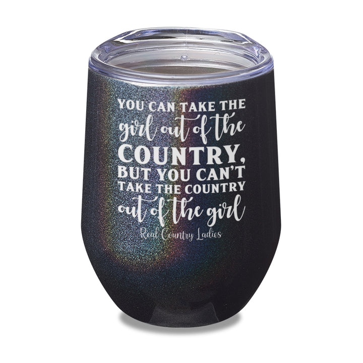 You Can Take The Girl Out Of The Country Laser Etched Tumbler