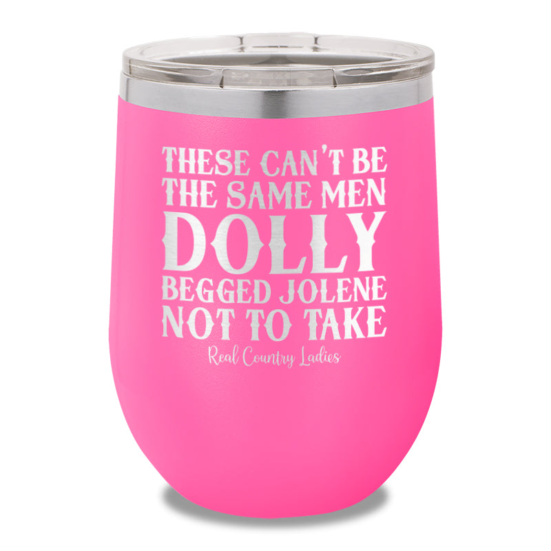 These Can't Be The Same Men 12oz Stemless Wine Cup