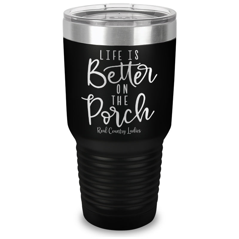 Life Is Better On The Porch Laser Etched Tumbler