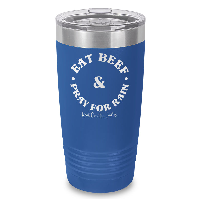 Eat Beef & Pray For Rain Laser Etched Tumbler