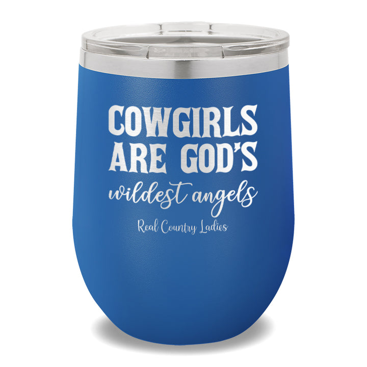 Cowgirls Are God's Wildest Angels 12oz Stemless Wine Cup