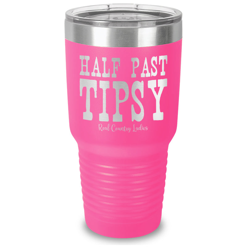 Half Past Tipsy Laser Etched Tumbler