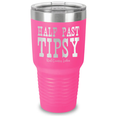 Half Past Tipsy Laser Etched Tumbler