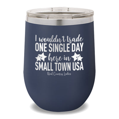 I Wouldn't Trade One Single Day 12oz Stemless Wine Cup