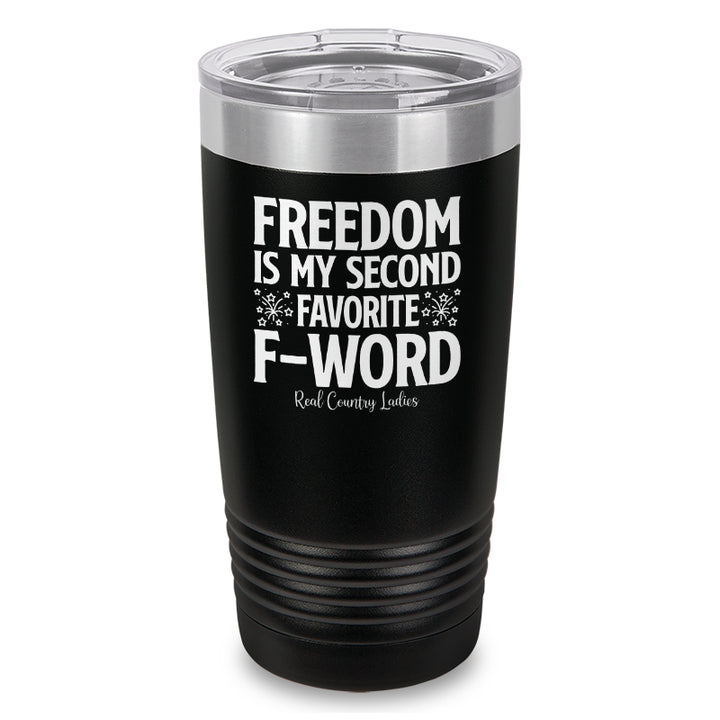 Freedom Is My Second Favorite F Word Laser Etched Tumbler