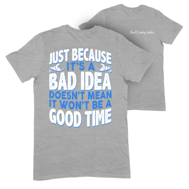 Just Because It's A Bad Idea Apparel