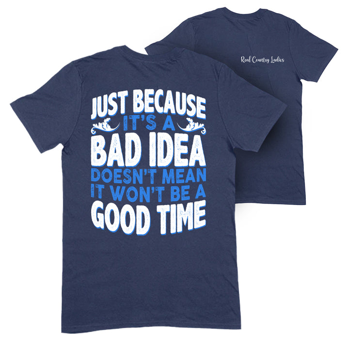 Just Because It's A Bad Idea Apparel