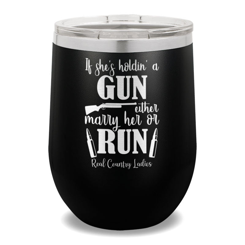 If She's Holdin' A Gun 12oz Stemless Wine Cup