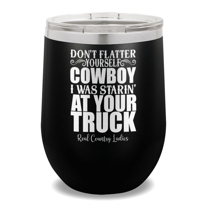 I Was Starin' At Your Truck 12oz Stemless Wine Cup