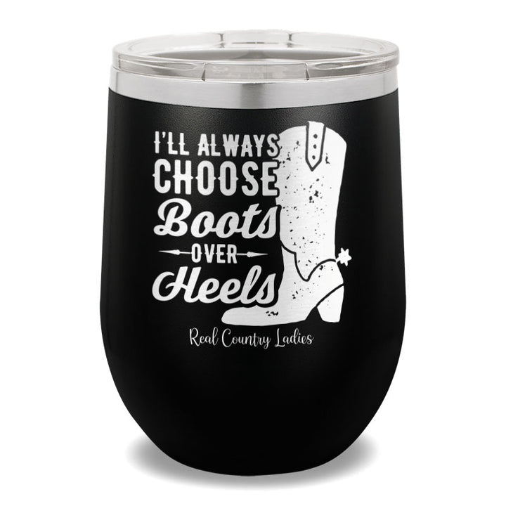 I'll Always Choose Boots 12oz Stemless Wine Cup