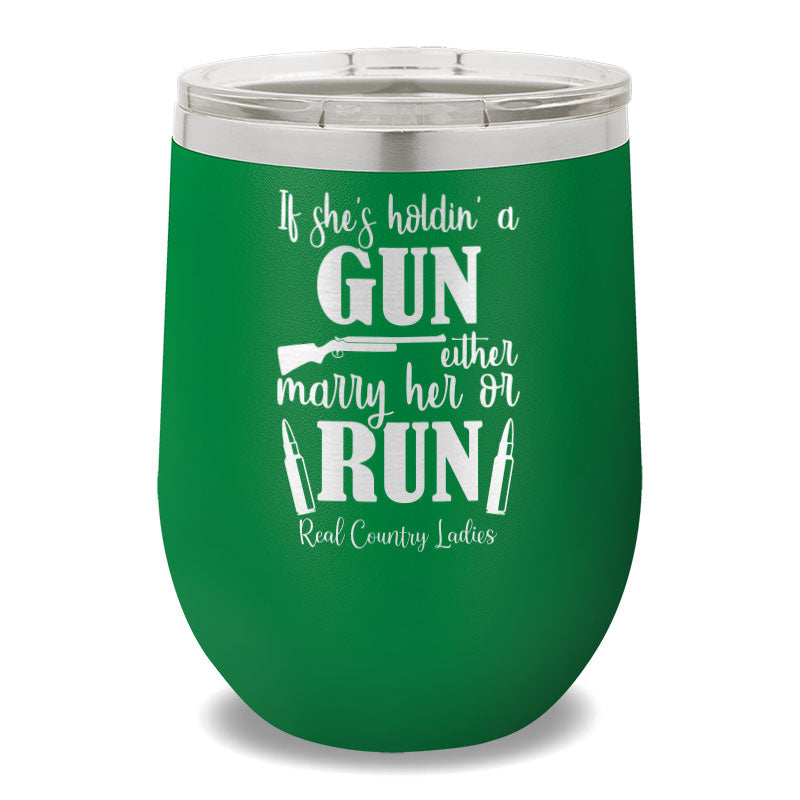 If She's Holdin' A Gun 12oz Stemless Wine Cup