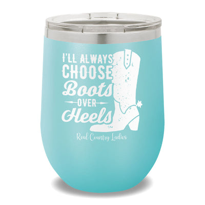 I'll Always Choose Boots 12oz Stemless Wine Cup