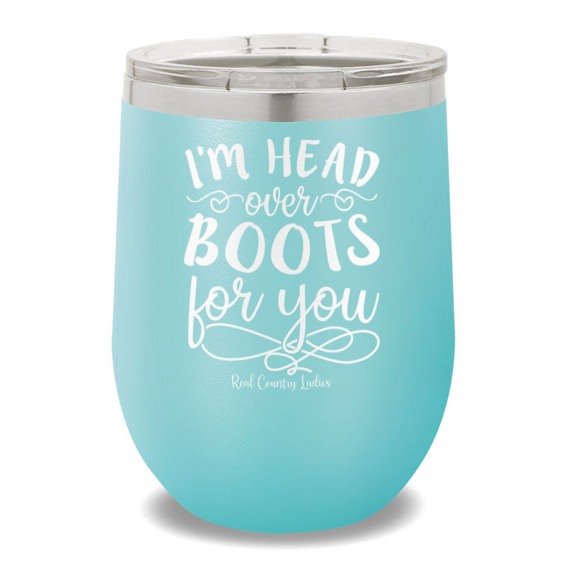 I'm Head Over Boots For You 12oz Stemless Wine Cup