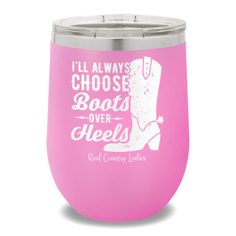 I'll Always Choose Boots 12oz Stemless Wine Cup