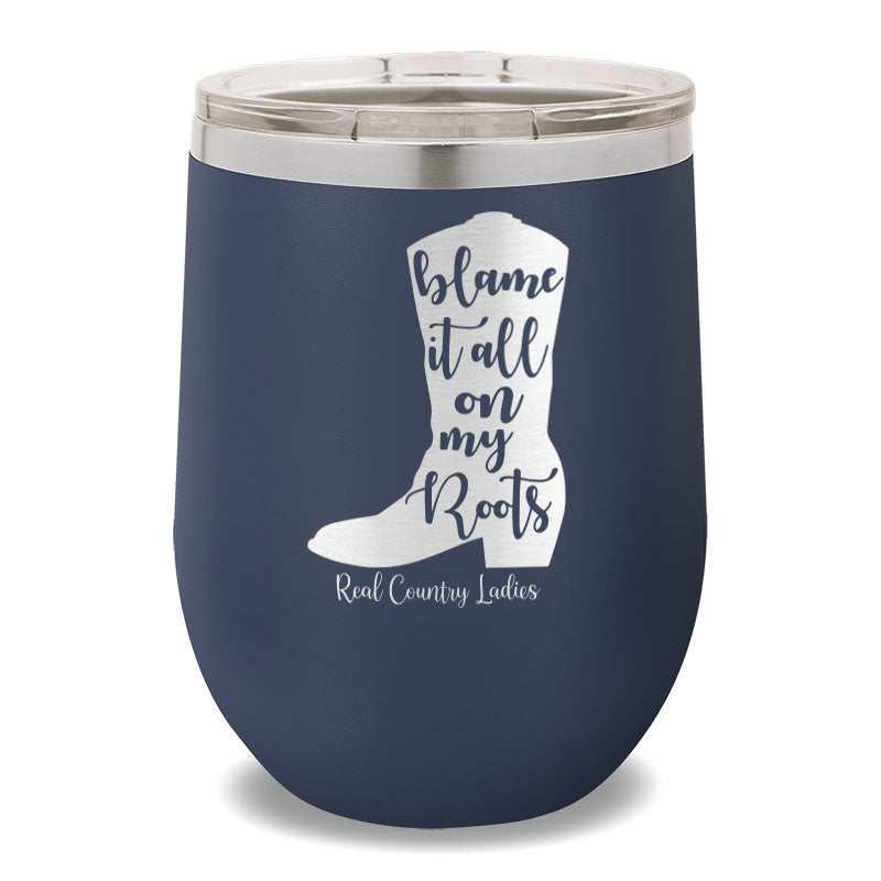 Blame It All On My Roots 12oz Stemless Wine Cup