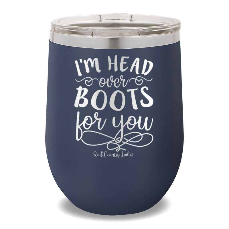 I'm Head Over Boots For You 12oz Stemless Wine Cup