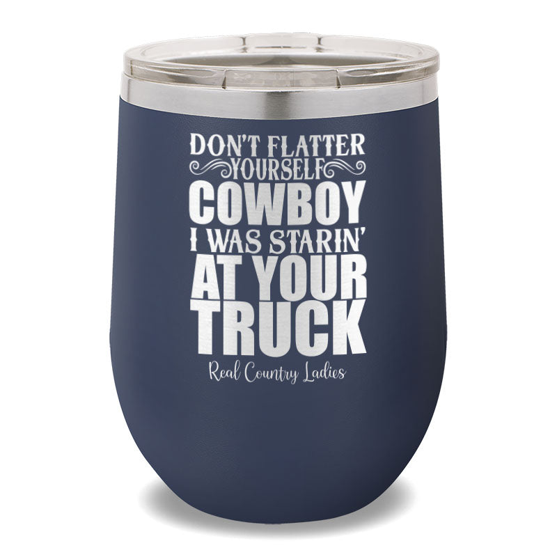 I Was Starin' At Your Truck 12oz Stemless Wine Cup