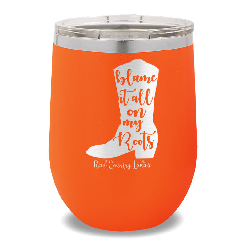 Blame It All On My Roots 12oz Stemless Wine Cup