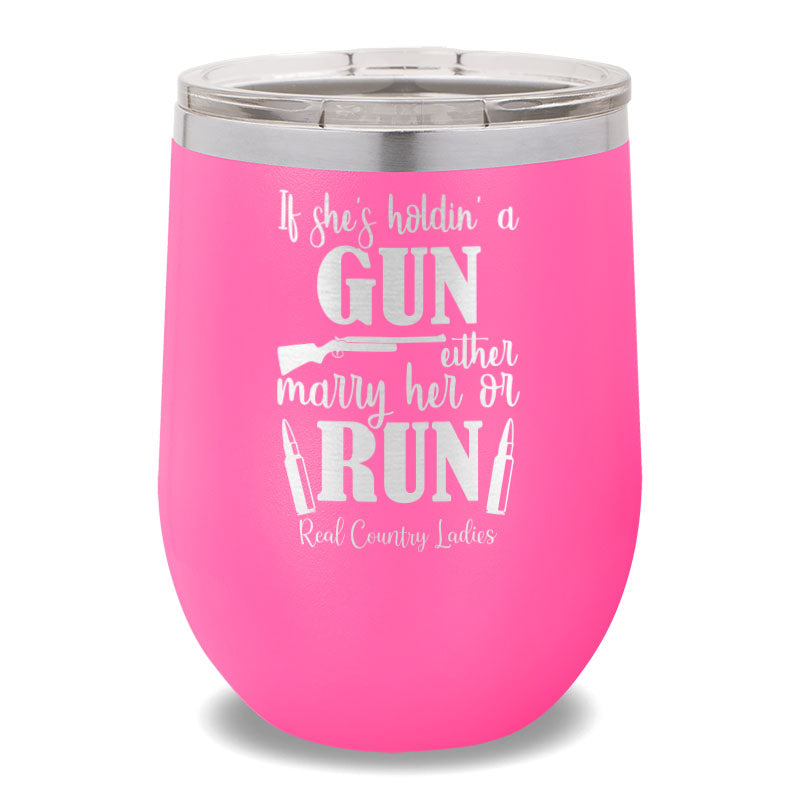 If She's Holdin' A Gun 12oz Stemless Wine Cup