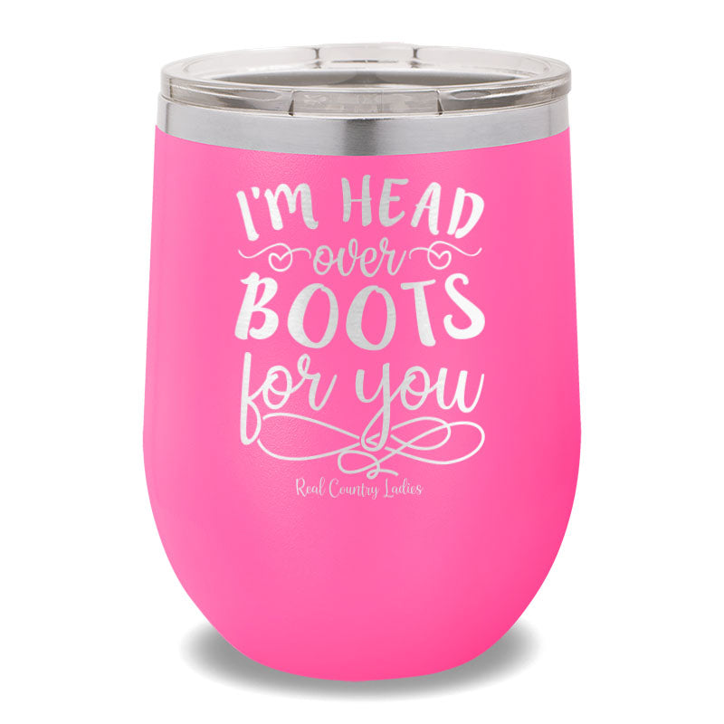 I'm Head Over Boots For You 12oz Stemless Wine Cup