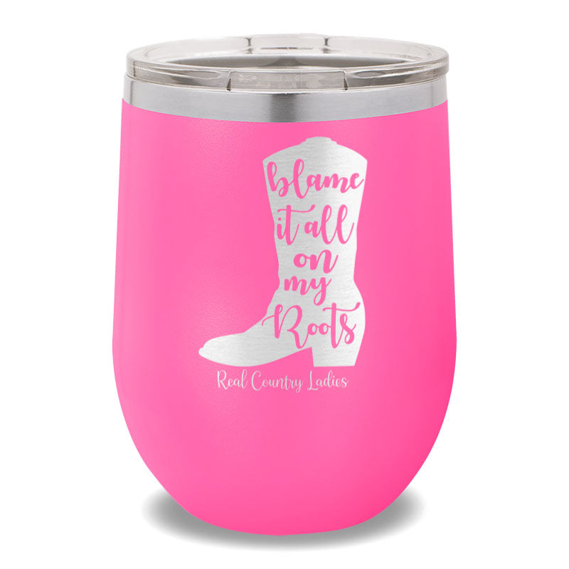 Blame It All On My Roots 12oz Stemless Wine Cup