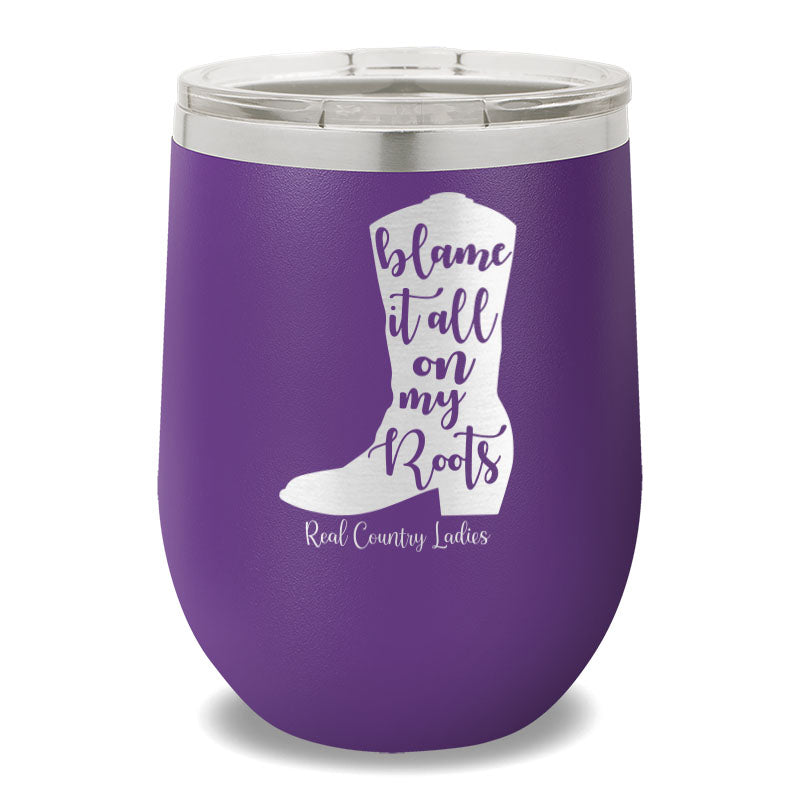 Blame It All On My Roots 12oz Stemless Wine Cup