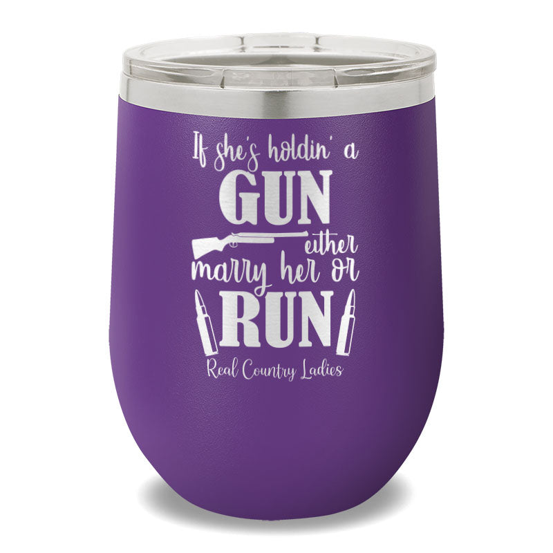 If She's Holdin' A Gun 12oz Stemless Wine Cup