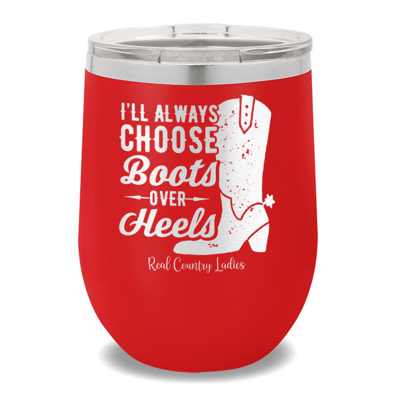 I'll Always Choose Boots 12oz Stemless Wine Cup