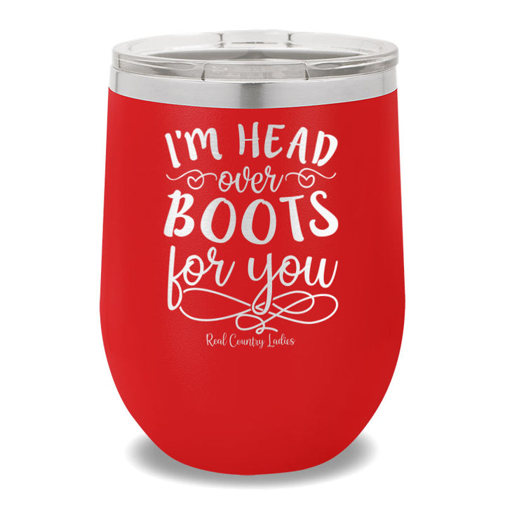 I'm Head Over Boots For You 12oz Stemless Wine Cup