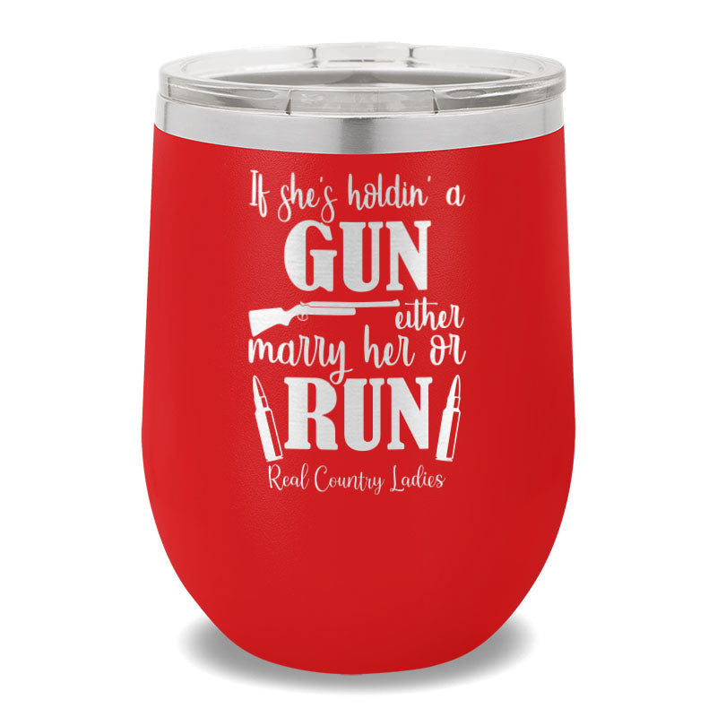 If She's Holdin' A Gun 12oz Stemless Wine Cup