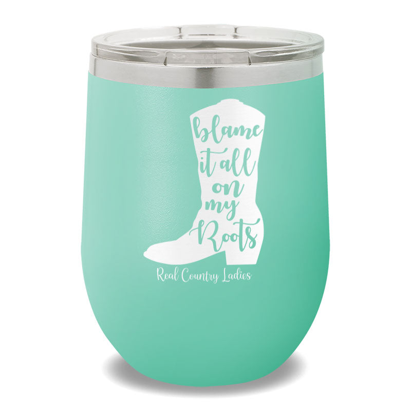 Blame It All On My Roots 12oz Stemless Wine Cup