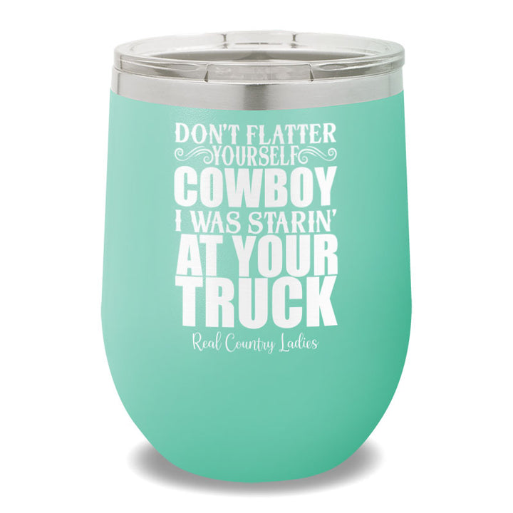 I Was Starin' At Your Truck 12oz Stemless Wine Cup