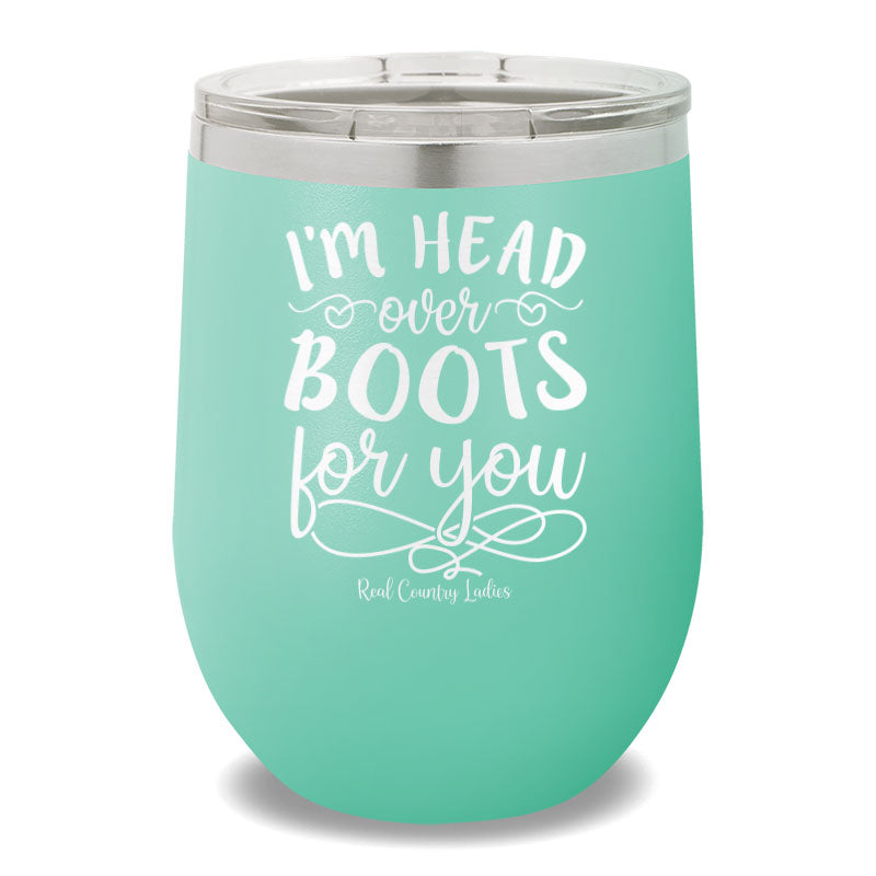 I'm Head Over Boots For You 12oz Stemless Wine Cup