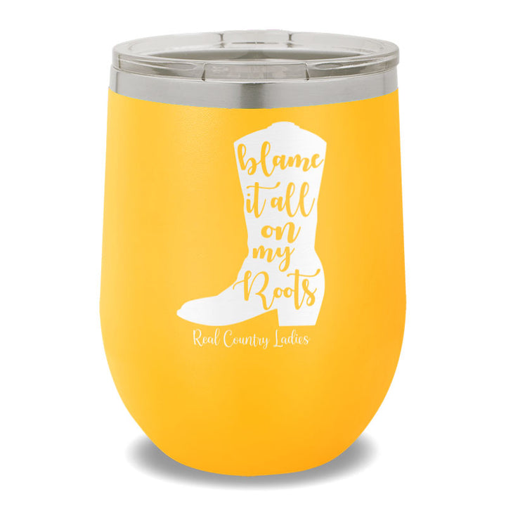 Blame It All On My Roots 12oz Stemless Wine Cup