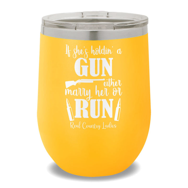 If She's Holdin' A Gun 12oz Stemless Wine Cup