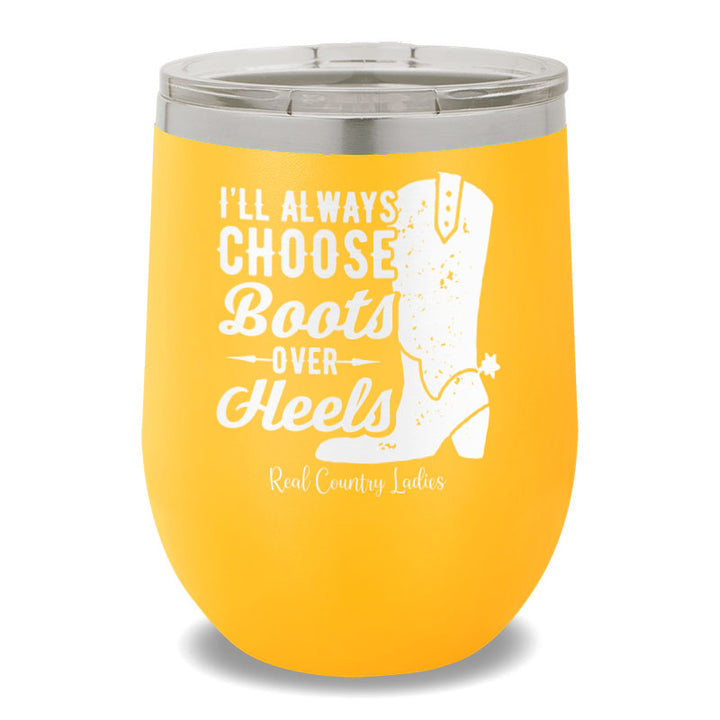 I'll Always Choose Boots 12oz Stemless Wine Cup