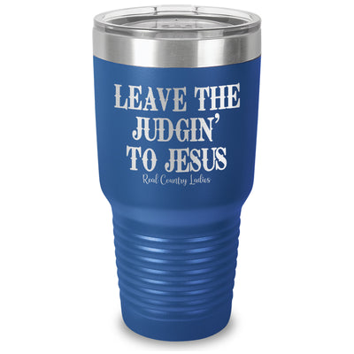 Leave The Judgin' To Jesus Laser Etched Tumbler