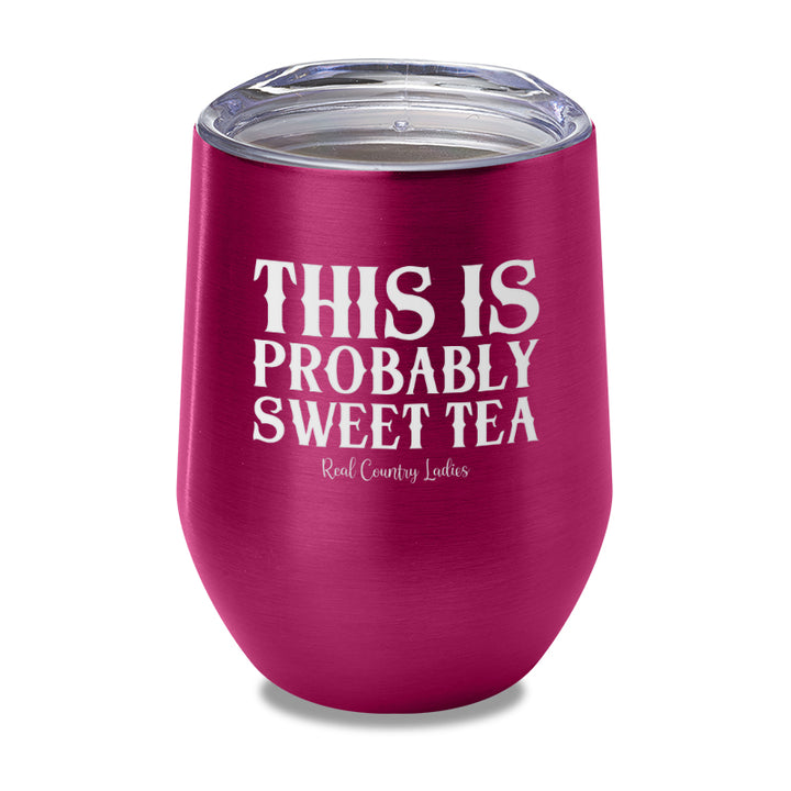 This Is Probably Sweet Tea Laser Etched Tumbler