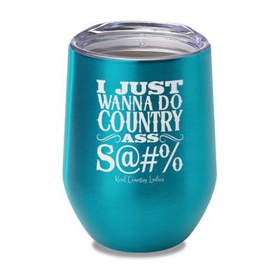 Country Ass Shit Laser Etched Tumbler