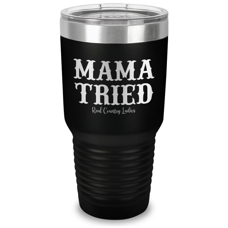 Mama Tried Laser Etched Tumbler