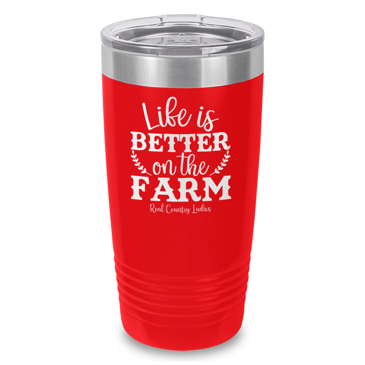 Life Is Better On The Farm Laser Etched Tumbler