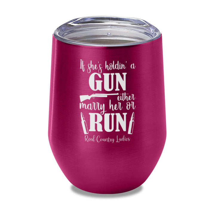 If She's Holdin A Gun Laser Etched Tumbler