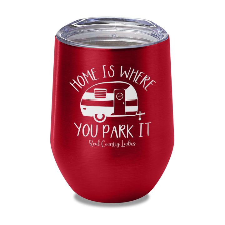 Home Is Where You Park It Laser Etched Tumbler